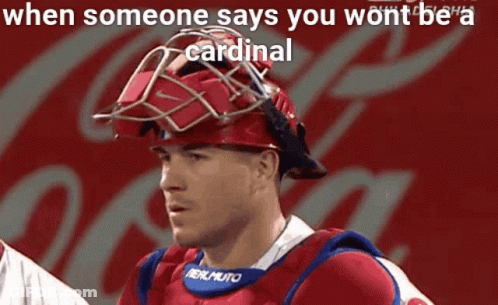 Baseball Player In Helmet Saying When Someone Says You Won't Be A Cardinal GIF