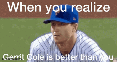 Baseball Player With When You Realize Gerrit Cole Is Better GIF