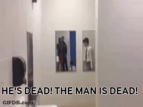 Bathroom Saying He's Dead The Man Is Dead GIF