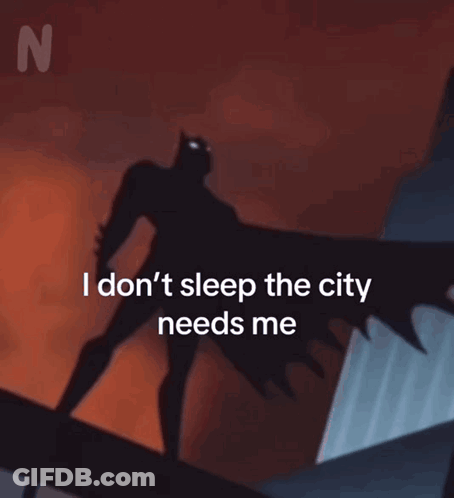 Batman Saying I Don't Sleep The City Needs Me GIF