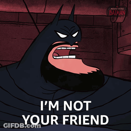 Batman Saying I'm Not Your Friend GIF