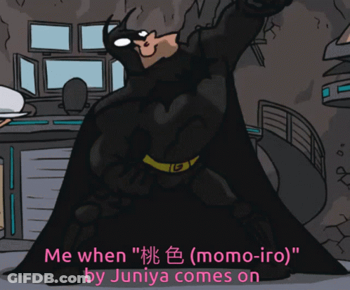 Batman Says Me When Momo-Iro By Juniya Comes On GIF