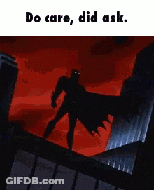 Batman Standing On Building Saying Do Care Did Ask GIF