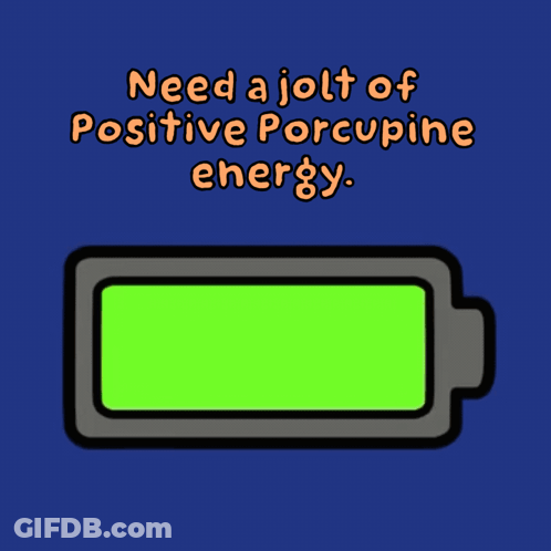 Battery With Need A Jolt Of Positive Porcupine Energy GIF