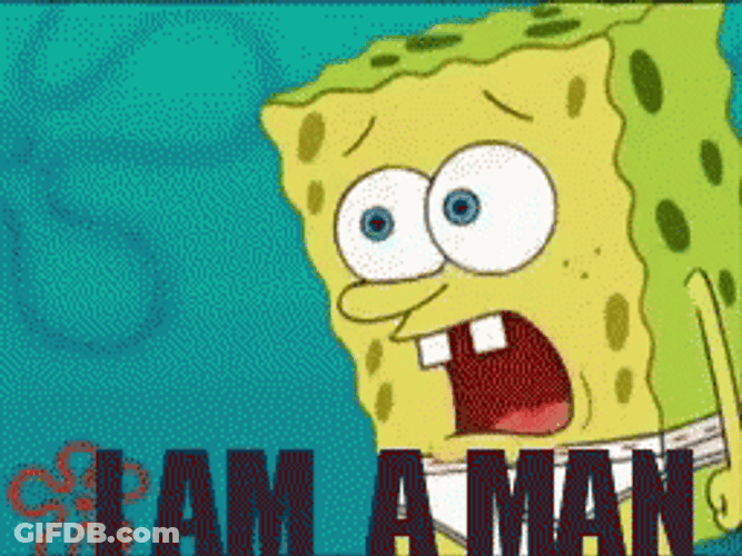 Be A Man Frustrated Spongebob GIF