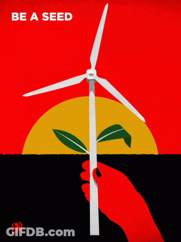 Be A Seed Of Change Poster With Windmill GIF