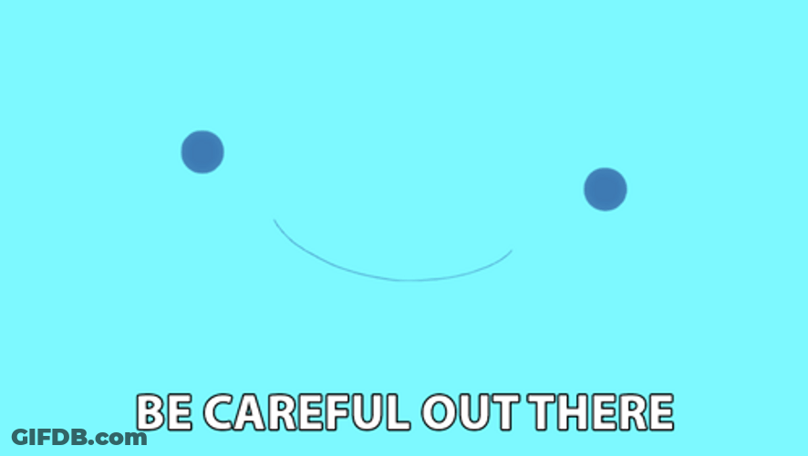 Be Careful Out There GIF