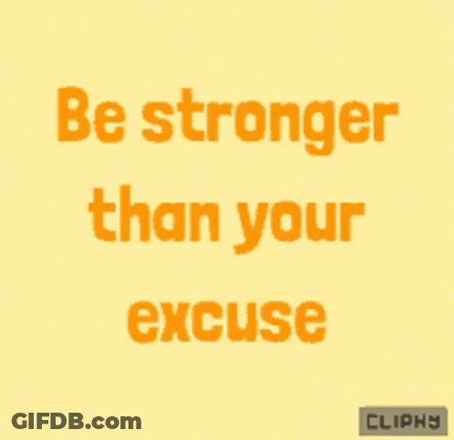 Be Stronger Than Your Excuse GIF