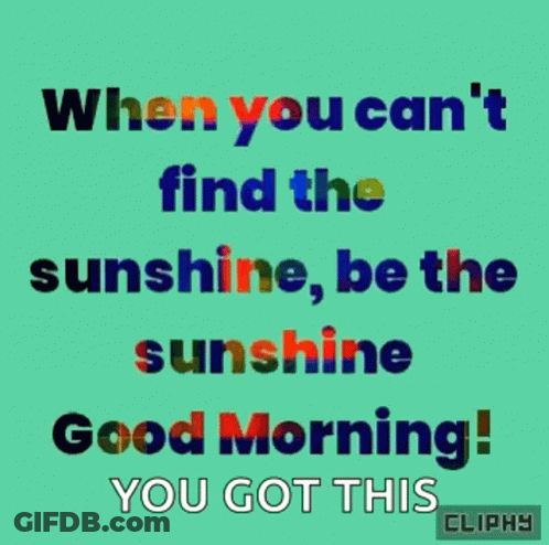 Be Sunshine Good Morning You Got This Cliphy GIF