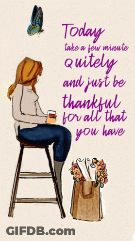 Be Thankful For What You Have GIF
