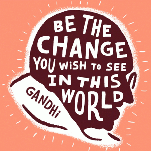 Be The Change In This World GIF