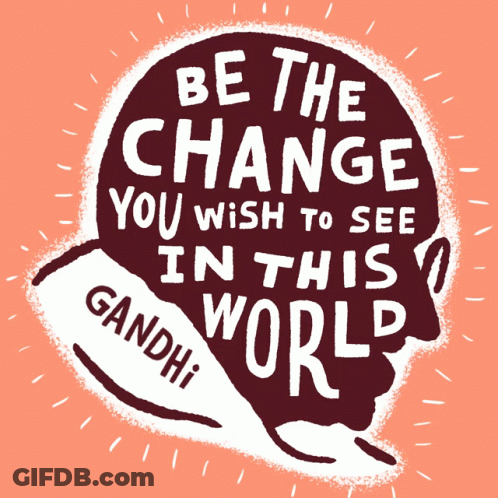 Be The Change You Wish To See In This World Poster GIF