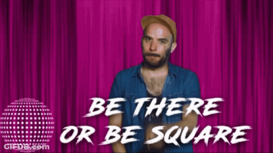 Be There Or Be Square Don't Be Lame GIF