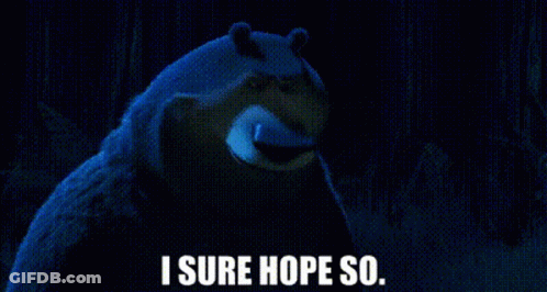 Bear In Dark Saying I Sure Hope So GIF