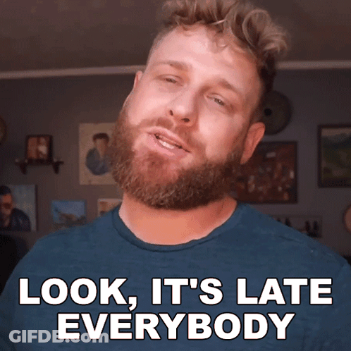 Bearded Blue Shirt Man Look It's Late Everybody GIF