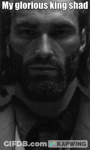 Bearded Man Caption My Glorious King Shad GIF