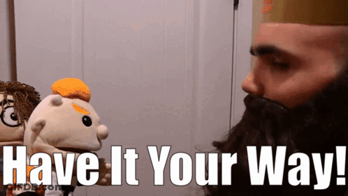 Bearded Man Holding Stuffed Animal Saying Have It Your Way GIF