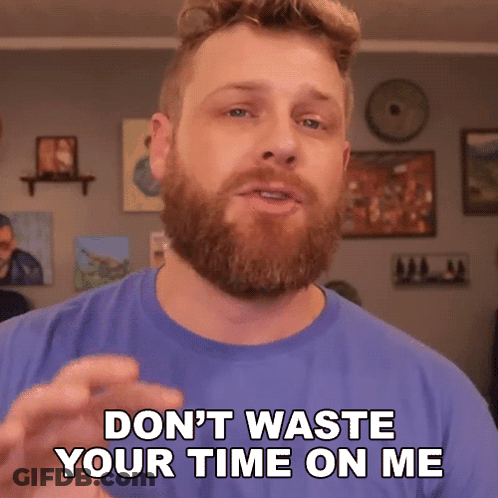 Bearded Man In Blue Shirt Don't Waste Your Time On Me GIF