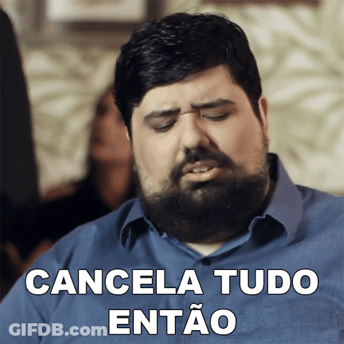 Bearded Man In Blue Shirt Saying Cancela Tudo Então GIF