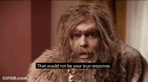 Bearded Man In Fur Coat Says That Would Not Be Your True Response GIF