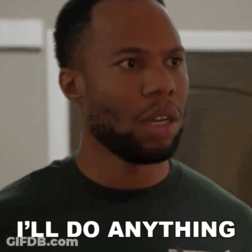 Bearded Man In Green Shirt Says I'll Do Anything GIF