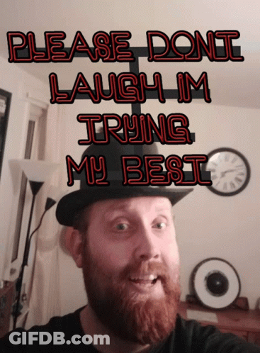 Bearded Man In Hat Saying Please Don't Laugh I'm Trying My Best GIF