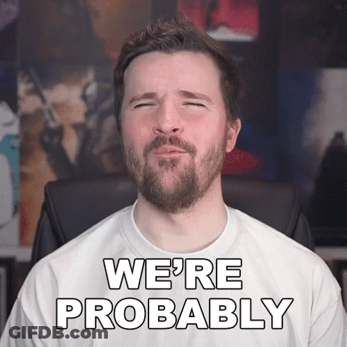 Bearded Man In White Shirt Saying We're Probably GIF