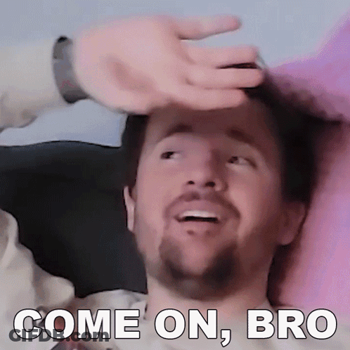 Bearded Man Laying Down With Hand On Forehead And Text Come On Bro GIF
