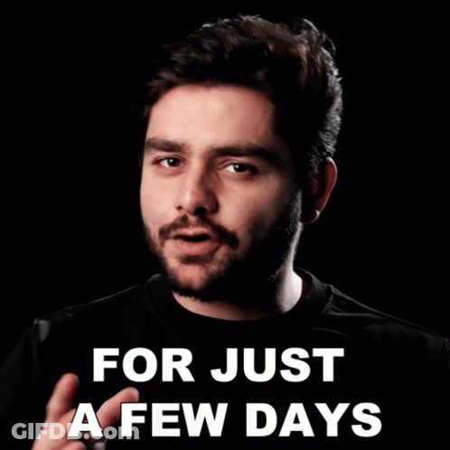 Bearded Man Saying For Just A Few Days GIF