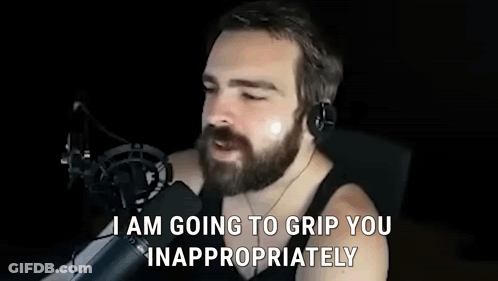 Bearded Man Saying I Am Going To Grip You Inappropriately GIF