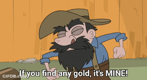 Bearded Man Saying If You Find Any Gold It's Mine GIF