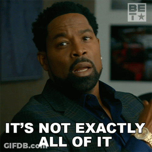 Bearded Man Saying It's Not Exactly All Of It GIF