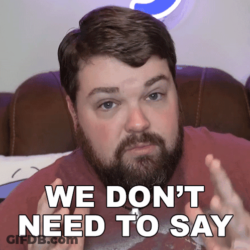 Bearded Man Saying We Don't Need To Say GIF