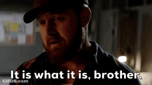 Bearded Man Says It Is What It Is Brother GIF