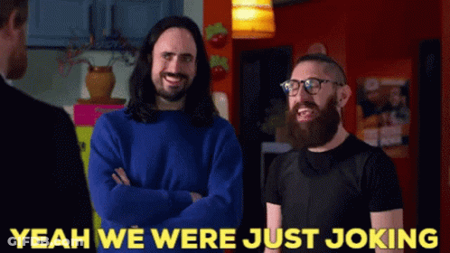 Bearded Man Says Yeah We Were Just Joking GIF