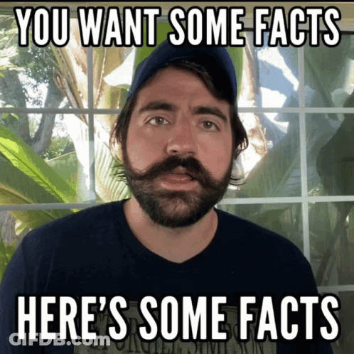 Bearded Man Says You Want Some Facts Here's Some Facts GIF