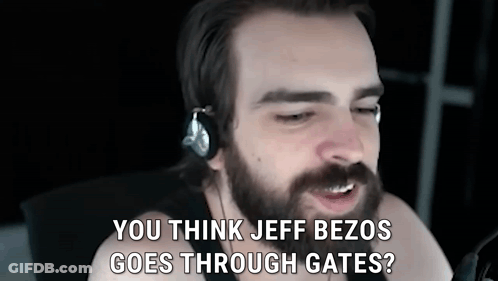 Bearded Man With Headphones Says You Think Jeff Bezos Goes Through Gates GIF