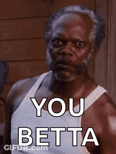 Bearded Mustached Man In White Tank Top Saying You Betta GIF