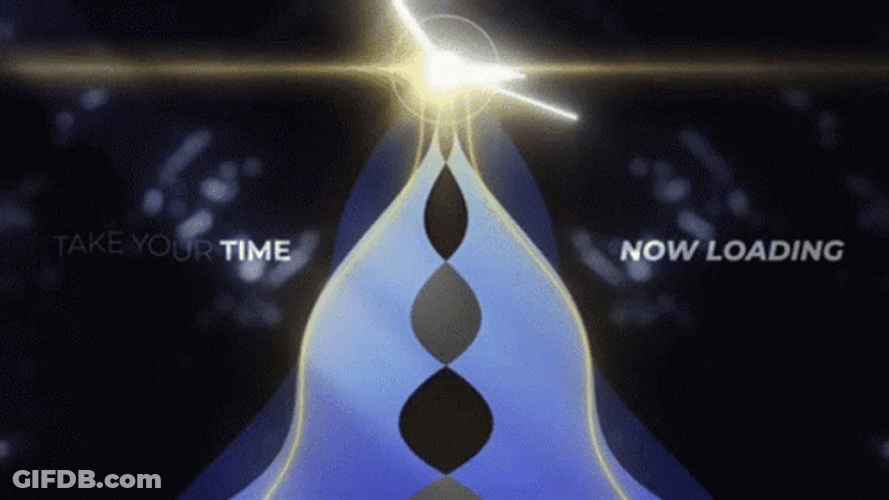 Beautiful Take Your Time Loading Screen GIF
