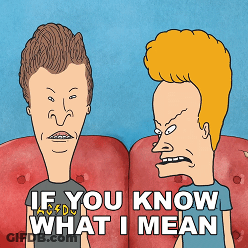 Beavis And Butthead Are Sitting Next To Each Other With The Words If You Know What I Mean Below Them GIF