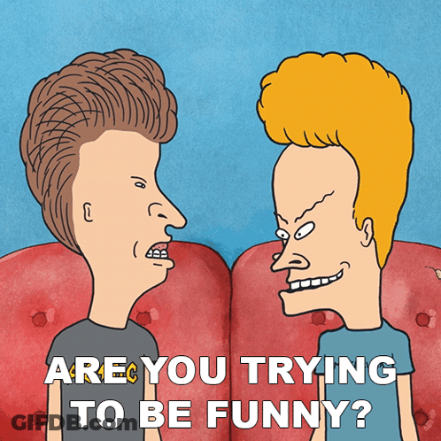 Beavis And Butthead Are You Trying To Be Funny GIF