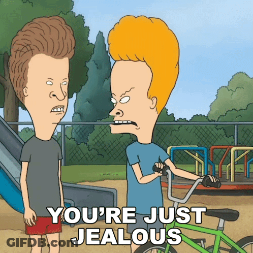 Beavis And Butthead Saying You're Just Jealous GIF
