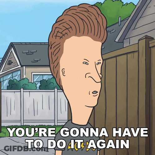Beavis Saying You Gotta Do It Again GIF