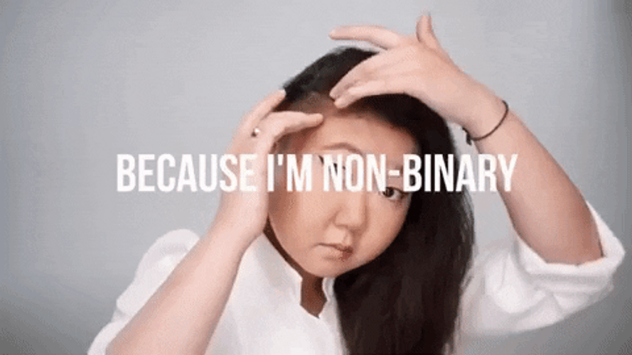 Because I'm Non-Binary GIF