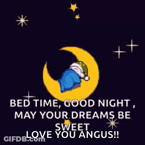 Bed Time Good Night May Your Dreams Be Sweet Love You Angus GIF