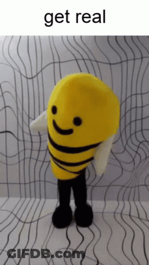 Bee Mascot Be Real Meme GIF