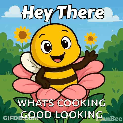 Bee On Flower With Hey There What's Cooking Good Looking GIF
