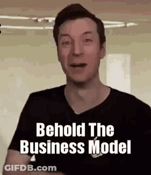 Behold The Business Model GIF
