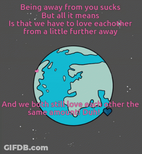 Being Away From You Sucks But All It Means Is That We Have To Love Each Other From A Little Farther Away GIF