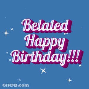 Belated Happy Birthday GIF